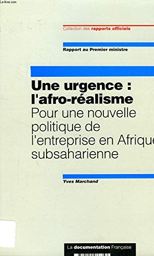 Une urgence : l'afro-réalisme : pour une nouvelle politique de l'entreprise en Afrique subsaharienne