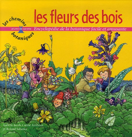 Les fleurs des bois : encyclopédie de la botanique facile et amusante