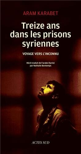 Treize ans dans les prisons syriennes : voyage vers l'inconnu