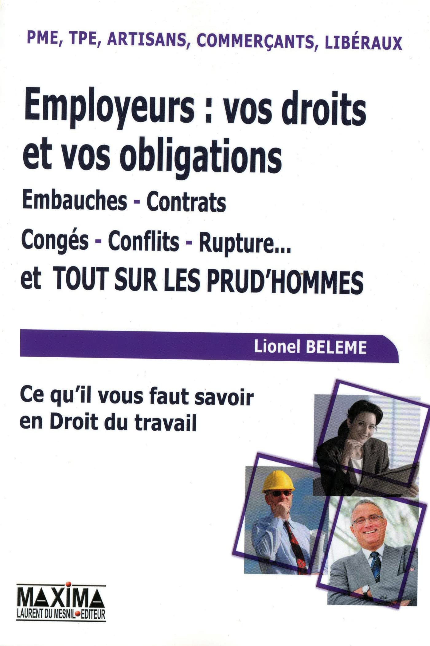 Employeurs : vos droits et vos obligations : embauches, contrats, congés, conflits, rupture... et to