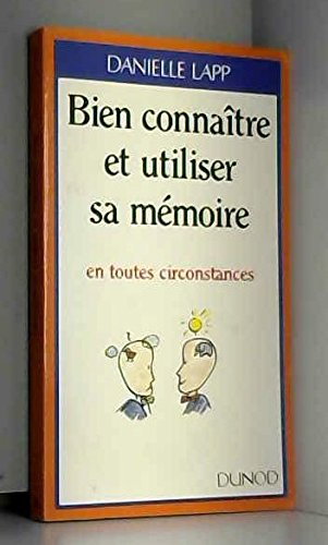Bien connaître et utiliser sa mémoire en toutes circonstances