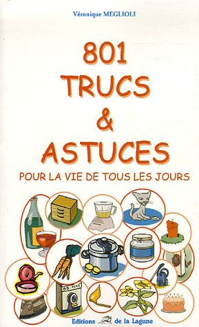 801 trucs et astuces : pour la vie de tous les jours