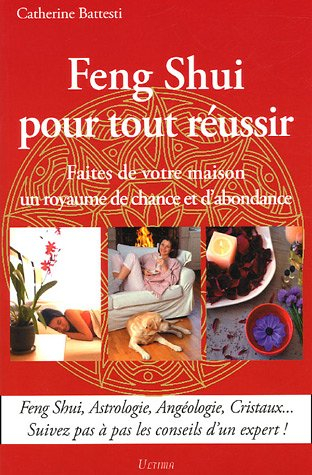 Feng shui pour tout réussir : faites de votre maison un royaume de chance et d'abondance