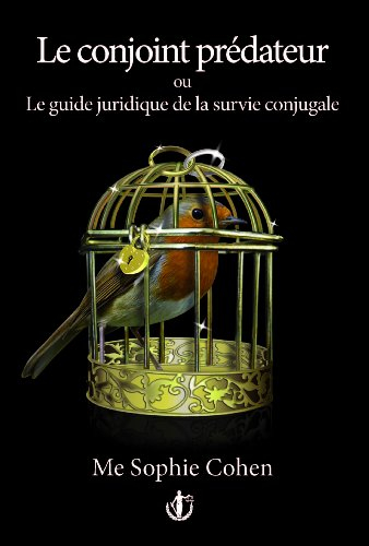 Le conjoint prédateur ou Le guide juridique de la survie conjugale