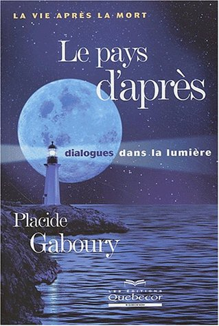 le pays d'après, dialogues dans la lumière : la vie après la mort