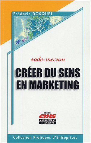 Créer du sens en marketing : vade-mecum