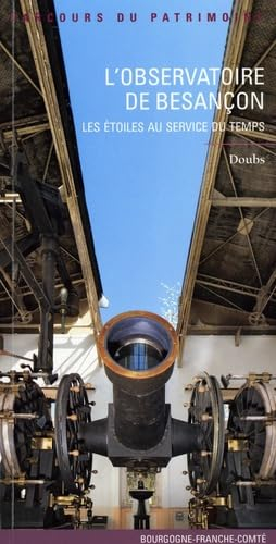 L'observatoire de Besançon : les étoiles au service du temps : Doubs