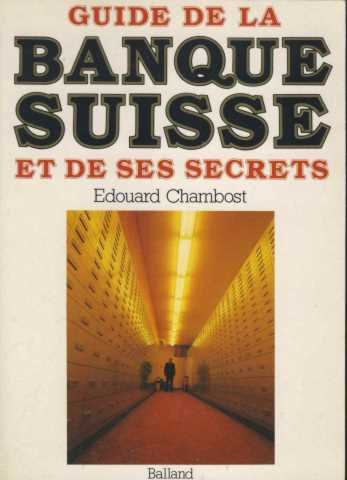 Guide de la banque suisse et de ses secrets
