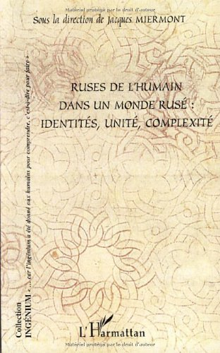 Ruses de l'humain dans un monde rusé : identité, unité, complexité
