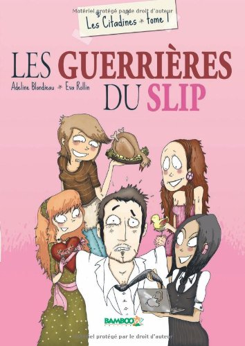 Les citadines. Vol. 1. Les guerrières du slip