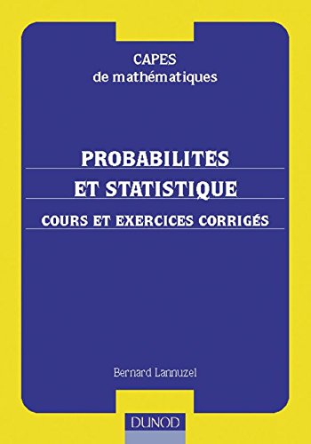 Probabilités et statistique : cours et exercices corrigés : CAPES de mathématiques