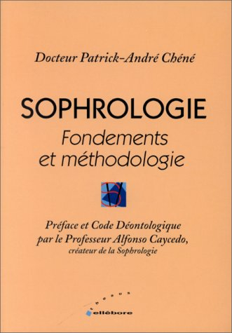 sophrologie : fondements et méthodologie, précis de sophrologie caycédienne fondamentale
