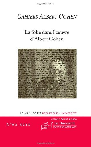 Cahiers Albert Cohen : études, critiques, événements, n° 20. La folie dans l'oeuvre d'Albert Cohen