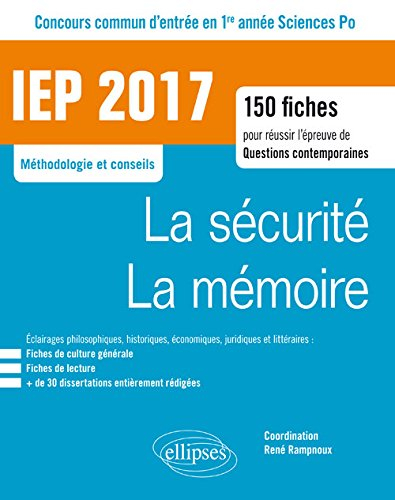 La sécurité, la mémoire : IEP 2017, concours commun d'entrée en 1re année Sciences Po : 150 fiches p