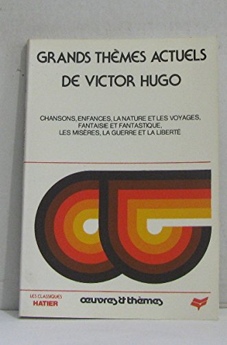grands thèmes actuels de victor hugo: chansons, enfances, la nature et les voyages, fantaisie et fan