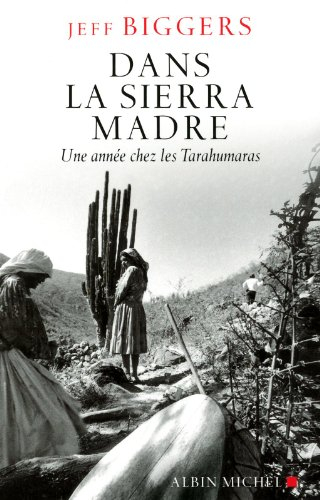 Dans la Sierra Madre : une année chez les Tarahumaras
