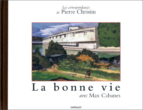 Les correspondances de Pierre Christin. Vol. 5. La bonne vie