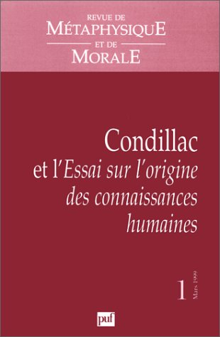 Revue de métaphysique et de morale, n° 1 (1999). Condillac et l'Essai sur l'origine des connaissance