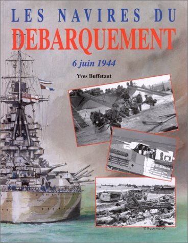 Les Navires du débarquement : 6 juin 1944