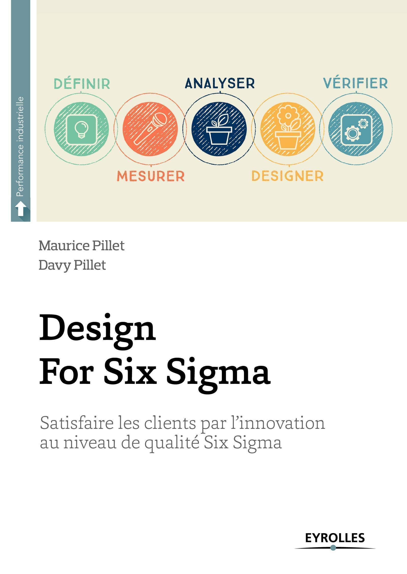 Design for Six Sigma : satisfaire les clients par l'innovation au niveau de qualité Six Sigma