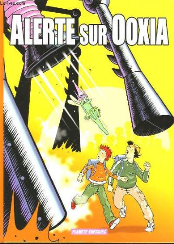 alerte sur ooxia. tome 1 : le secret de l'énergie.