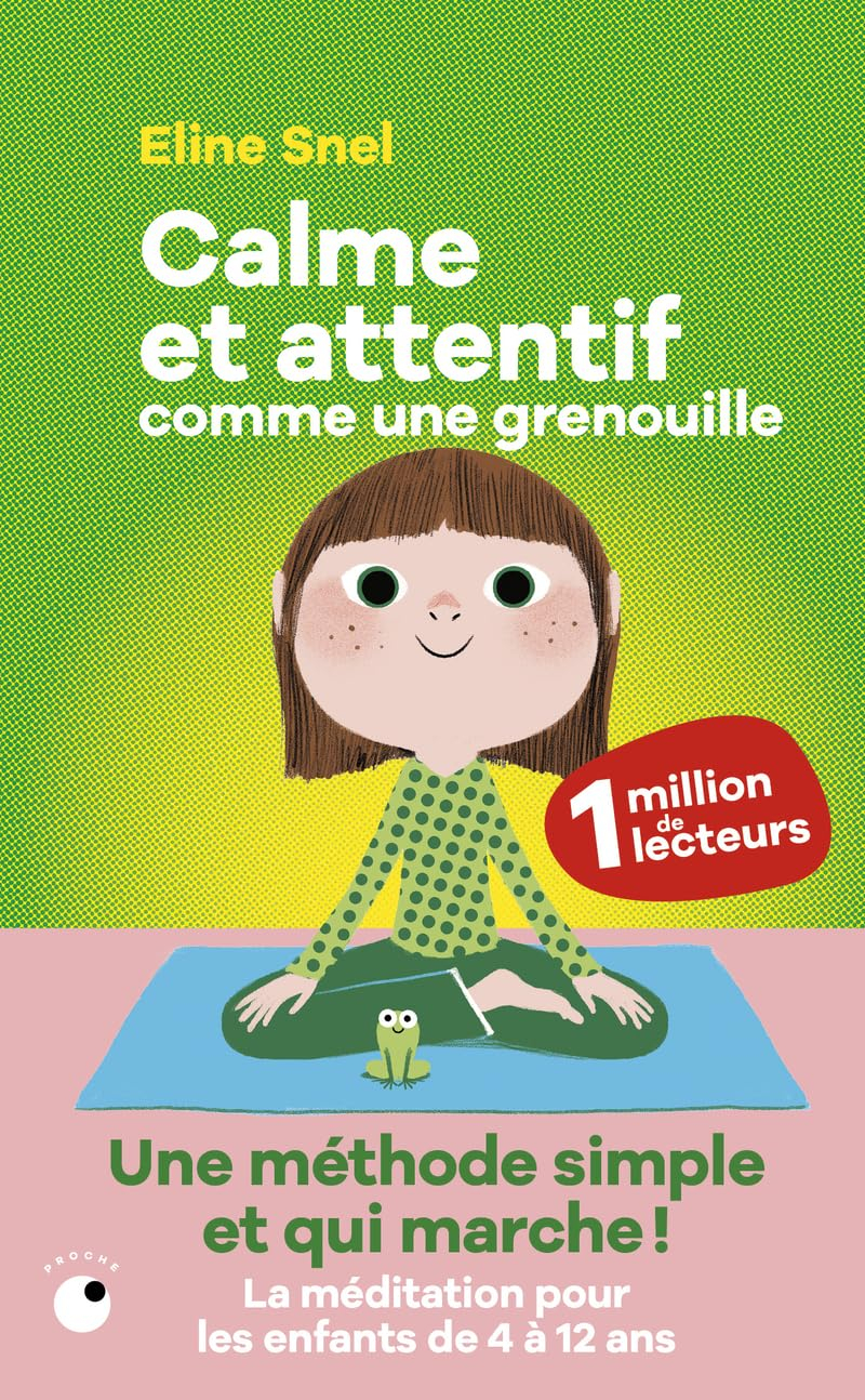 Calme et attentif comme une grenouille : une méthode simple et qui marche ! : la méditation pour les