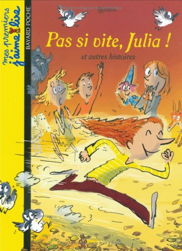 Pas si vite, Julia ! : et autres histoires