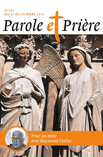 Parole et prière, n° 105. Prier un mois avec Raymond Halter