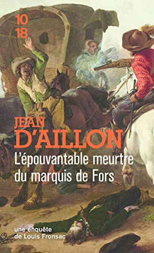 Une enquête de Louis Fronsac. L'épouvantable meurtre du marquis de Fors. La vengeance de Petit-Jacqu