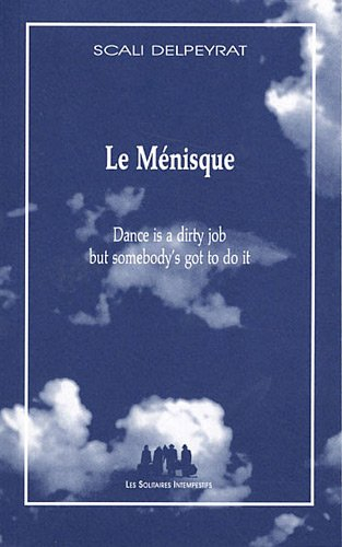 Le ménisque : dance is dirty job but somebody's got to do it