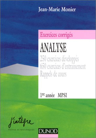 Analyse, MPSI 1re année : 250 exercices développés, 650 exercices d'entraînement, rappels de cours :