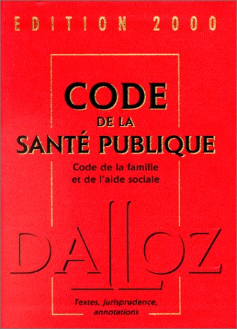 code de la santé publique, code de la famille et de l'aide sociale, édition 2000