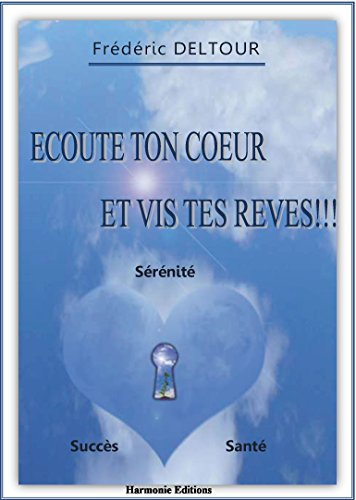 Ecoute ton Coeur et vis tes rêves!!! Santé, Sérénité, Succès