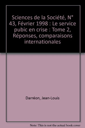 Sciences de la société, n° 43. Le service public en crise, 2 : réponses, comparaisons internationale