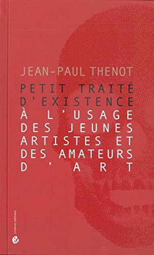 Petit traité d'existence à l'usage des jeunes artistes et des amateurs d'art