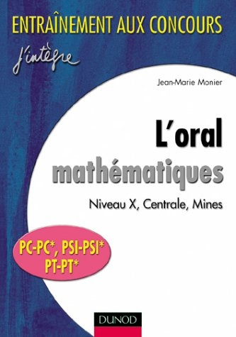 L'oral mathématiques : niveau X, Centrale, Mines : PC-PC*, PSI-PSI*, PT-PT*