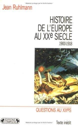 Histoire de l'Europe au XXe siècle. Vol. 1. De 1900 à 1918
