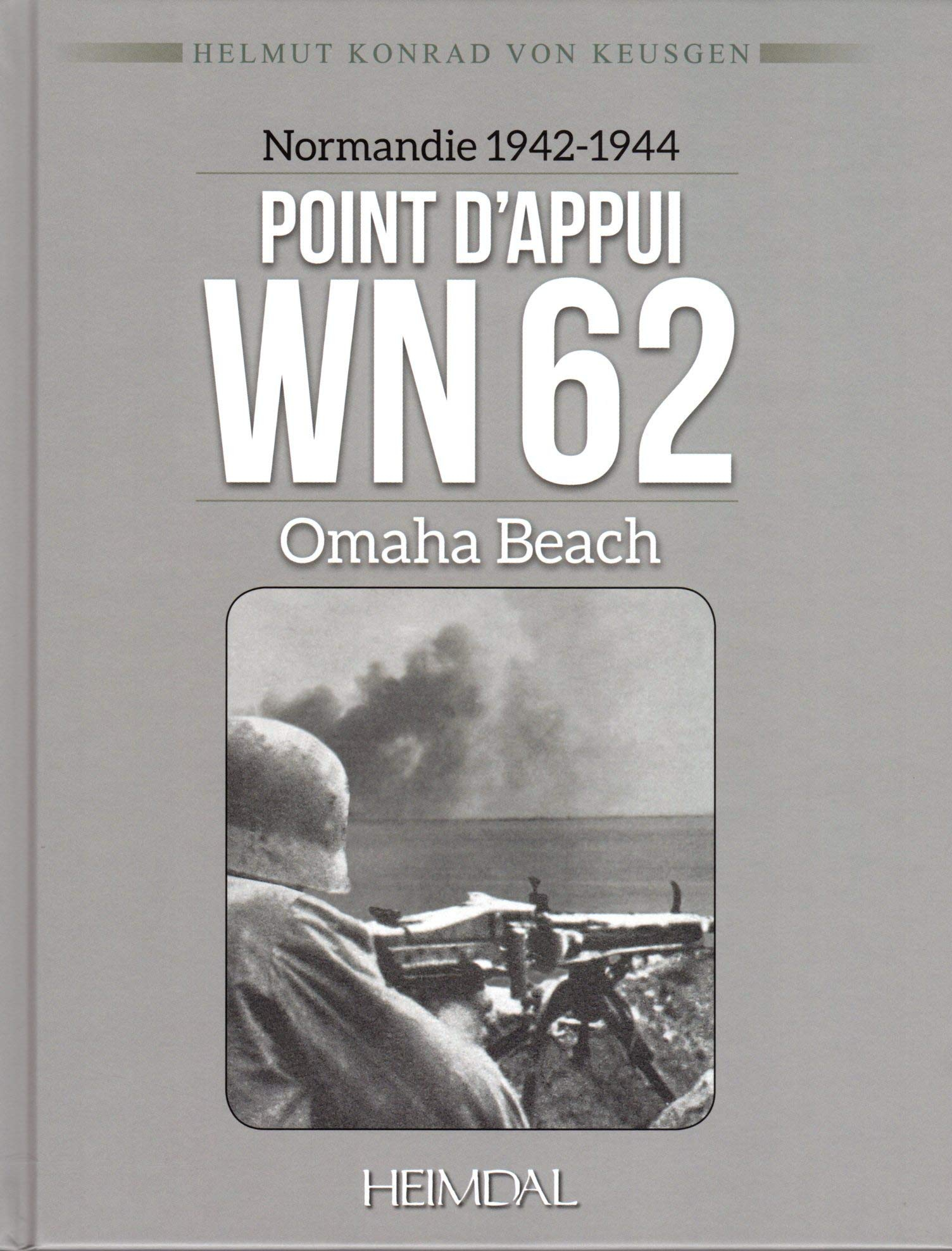 Normandie 1942-1944 : point d'appui WN 62 : Omaha Beach
