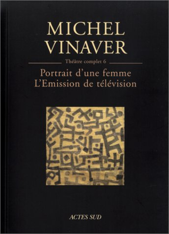 Théâtre complet. Vol. 6. Portrait d'une femme. L'émission de télévision