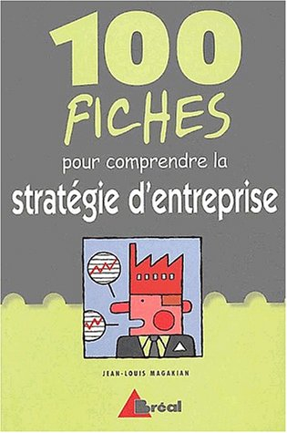 100 fiches pour comprendre la stratégie d'entreprise