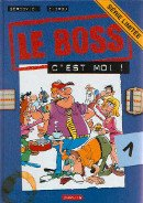 Le boss. Vol. 1. Le boss, c'est moi !
