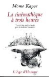 La Cinémathèque à trois heures : et autres histoires
