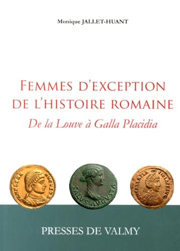 Femmes d'exception de l'histoire romaine : de la Louve à Galla Placidia