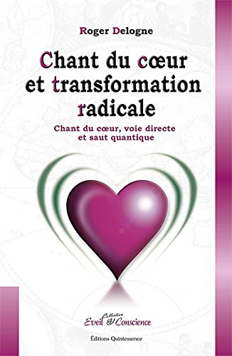 Chant du coeur et transformation radicale : chant du coeur, voie directe et saut quantique