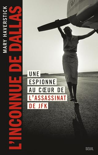 L'inconnue de Dallas : une espionne au coeur de l'assassinat de JFK