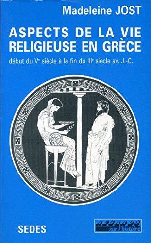 aspects de la vie religieuse en grèce, du début du ve siècle à la fin du iiie siècle avant j.-c..
