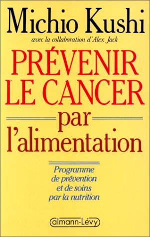 Prévenir le cancer par l'alimentation : programme de prévention et de soins par la nutrition