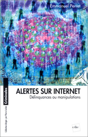 Alertes sur Internet : manipulations et délinquance