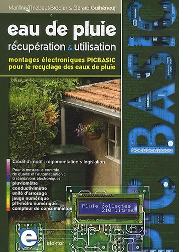 Eau de pluie : récupération & utilisation : montages électroniques PICBASIC pour le recyclage des ea