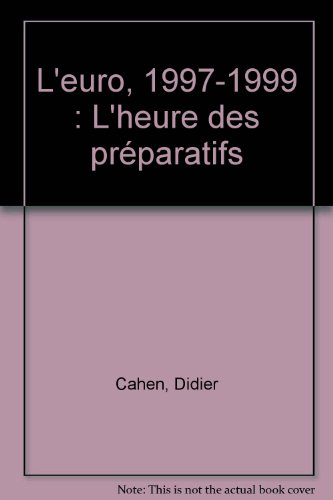 l'euro, 1997-1999 : l'heure des préparatifs